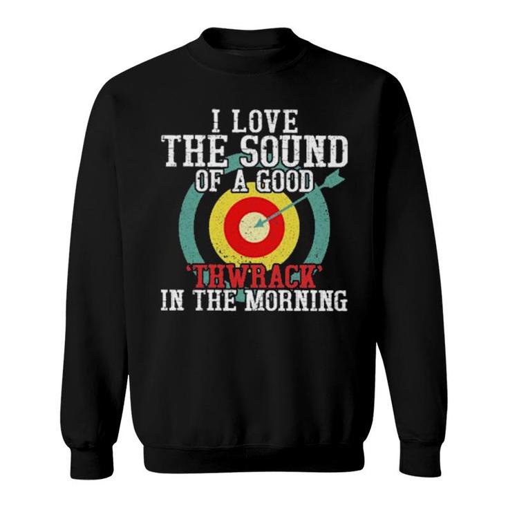 I Love The Sound Of A Good Thwrack In The Morning Vintage Sweatshirt