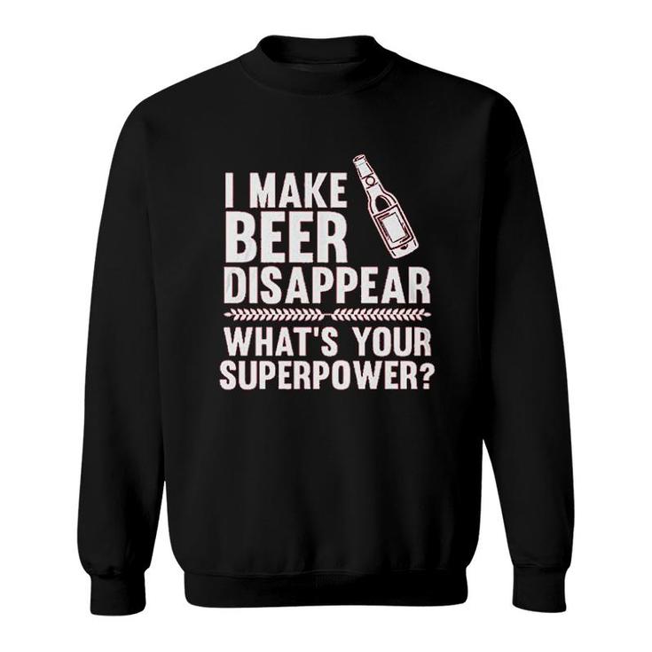I Make Beer Disappear Sweatshirt