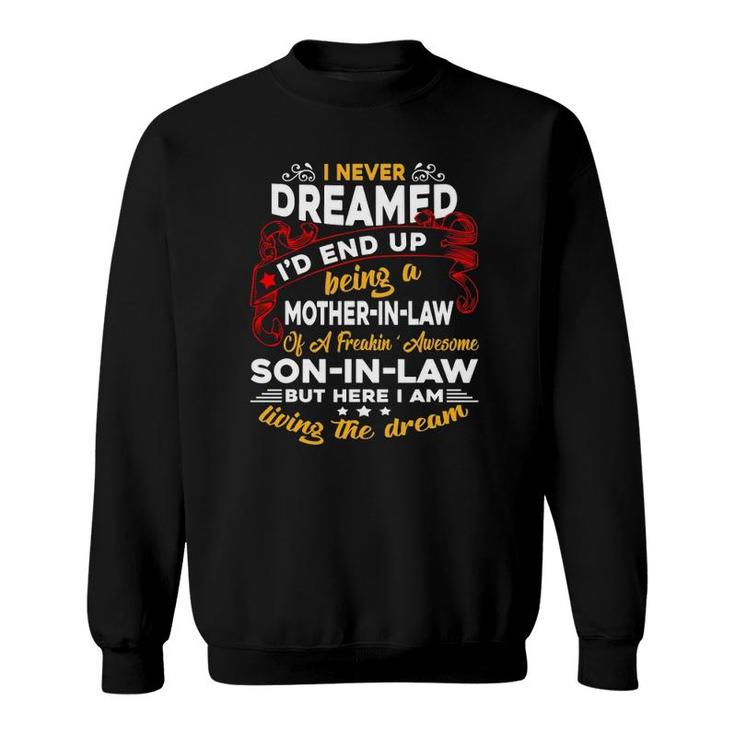 I Never Dreamed I'd End Up Being A Mother In Law Awesome Son Sweatshirt