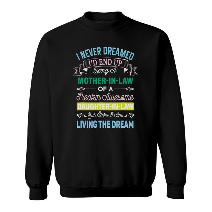 I Never Dreamed I'd End Up Being A Mother In Law Awesome Sweatshirt