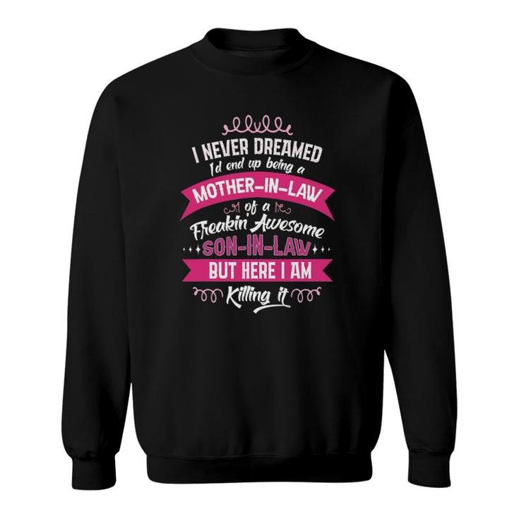 I Never Dreamed I'd End Up Being A Mother-In-Law Gift Funny Sweatshirt