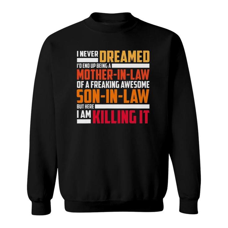 I Never Dreamed I'd End Up Being A Mother In Law Sweatshirt