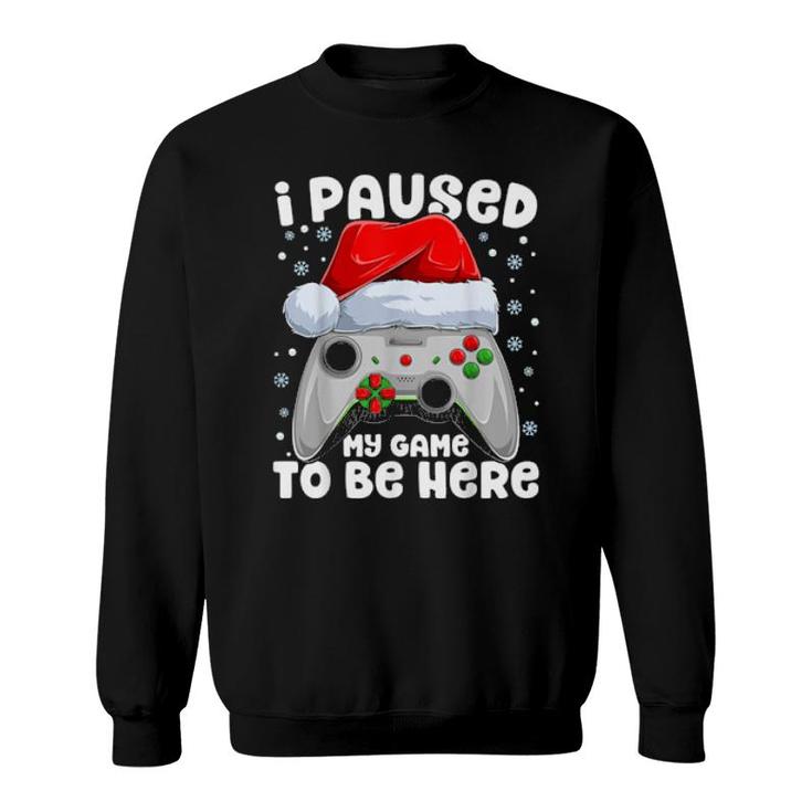 I Paused My Game Christmas Santa Video Games Xmas  Sweatshirt