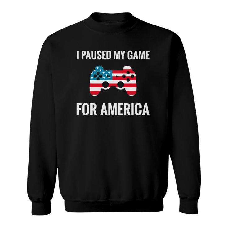 I Paused My Game For America Fourth Of July 4Th Flag Gamer Sweatshirt