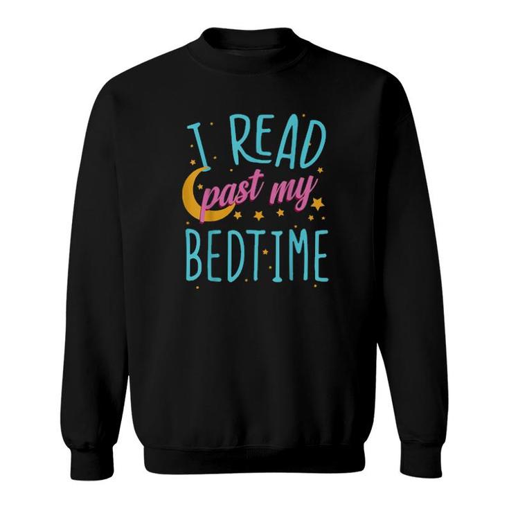 I Read Past My Bedtime, Book, Reader, Reading  Sweatshirt