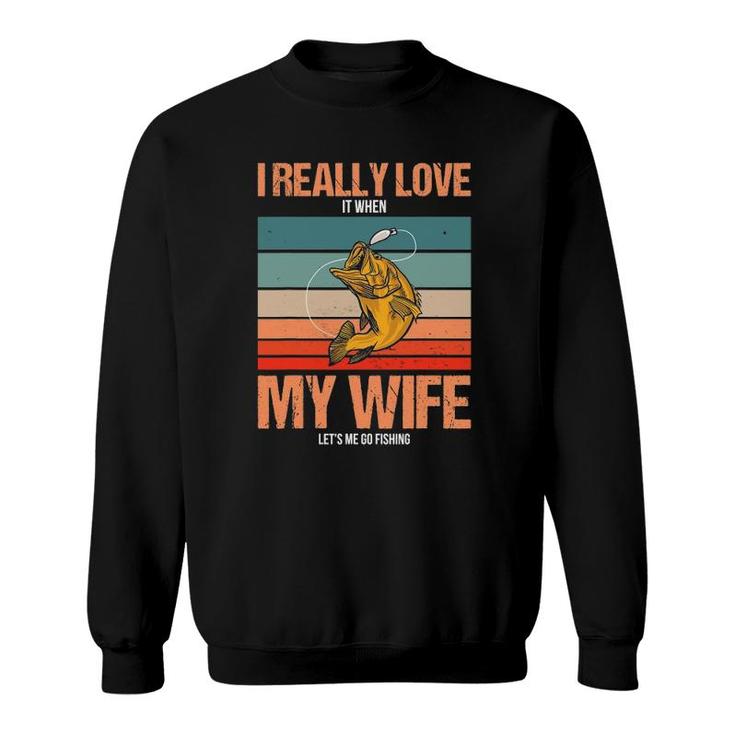 I Really Love My Wife Funny Fishing Sweatshirt