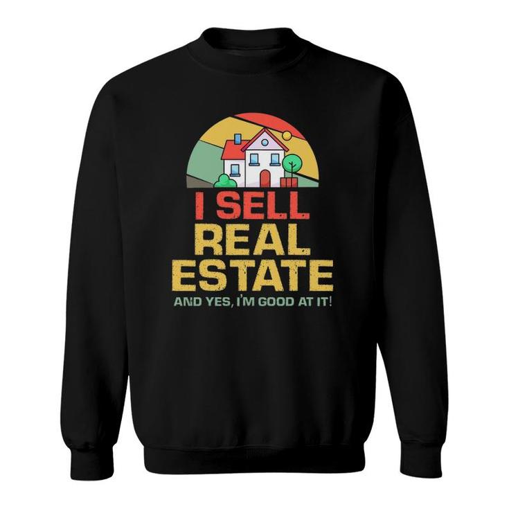 I Sell Real Estate Agent Broker Salesperson Realtor Sweatshirt