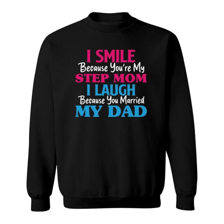 I Smile Because You're My Step Mom Funny Step Mother's Day Sweatshirt