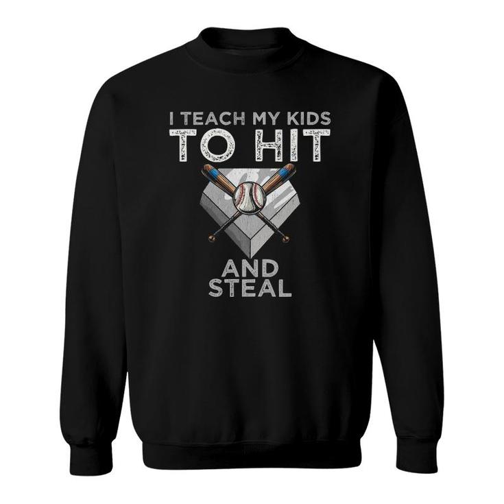 I Teach My Kids To Hit And Steal Baseball Dad Tee - Coach Sweatshirt