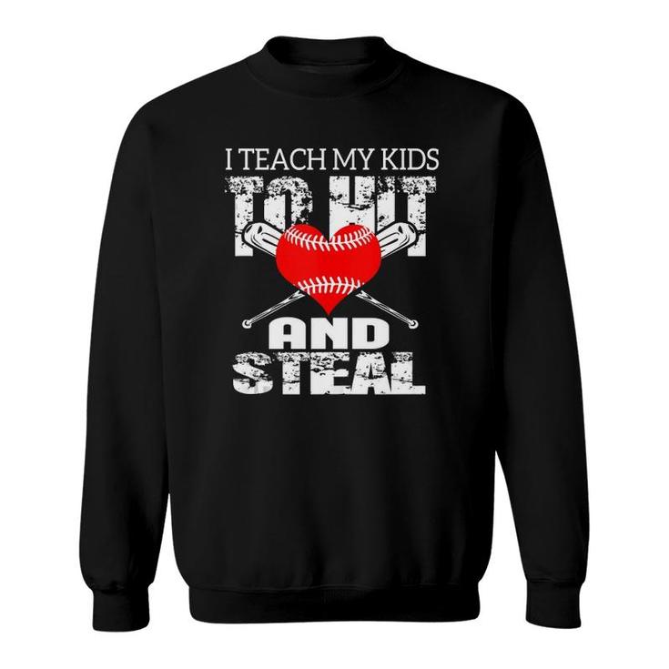 I Teach My Kids To Hit And Steal  Sweatshirt