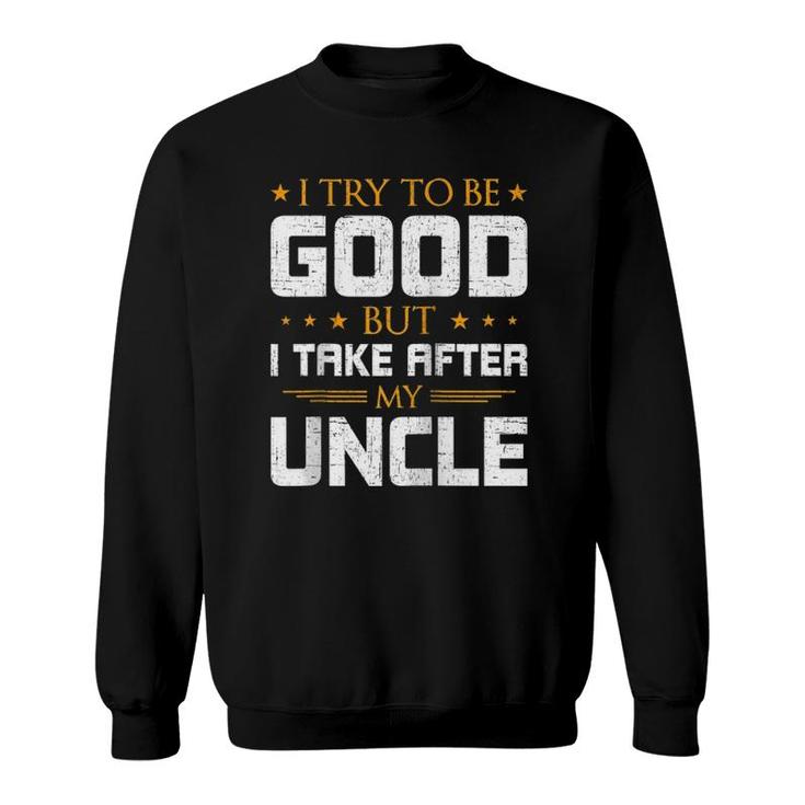 I Try To Be Good But I Take After My Uncle Nephew Raglan Baseball Tee Sweatshirt