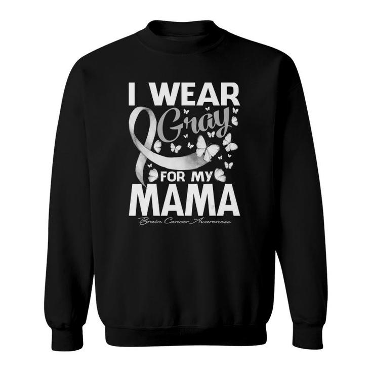 I Wear Gray For My Mama Brain Cancer Awareness Butterfly Sweatshirt
