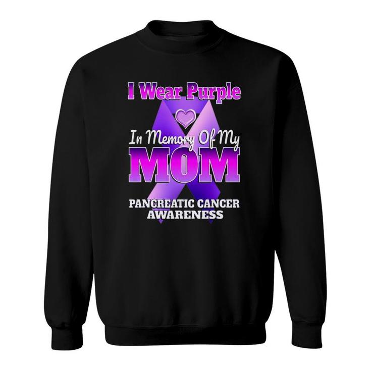 I Wear Purple In Memory Of My Mom Pancreatic Cancer Awareness Sweatshirt