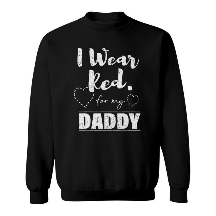 I Wear Red For My Daddy Tee Heart Disease Awareness Gift Sweatshirt