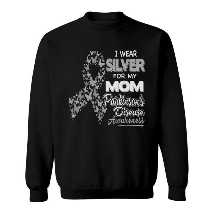 I Wear Silver For My Mom - Parkinson Disease Awareness Sweatshirt