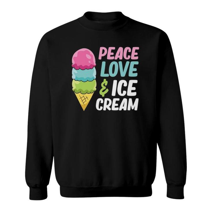 Ice Cream Peace Love And Ice Cream Sweatshirt Ice Cream Peace Love And Ice Cream Sweatshirt