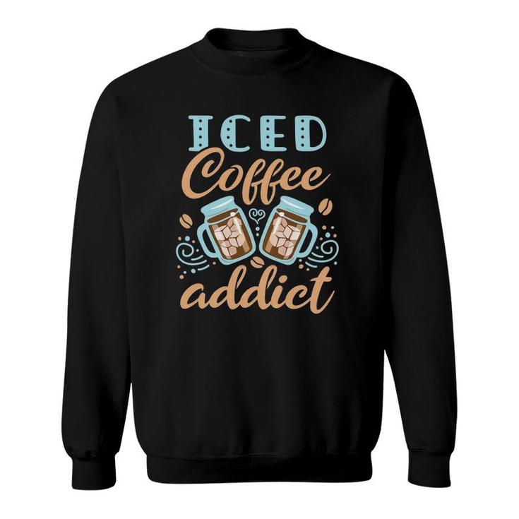 Iced Coffee Addict Cold Brew Caffeine Lover Cute Women Sweatshirt