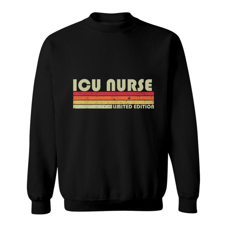 Icu Nurse Funny Job Title Profession Birthday Worker Idea  Sweatshirt