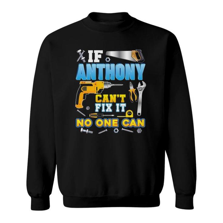 If Anthony Can't Fix It No One Can Father Day Papa Daddy Dad Sweatshirt