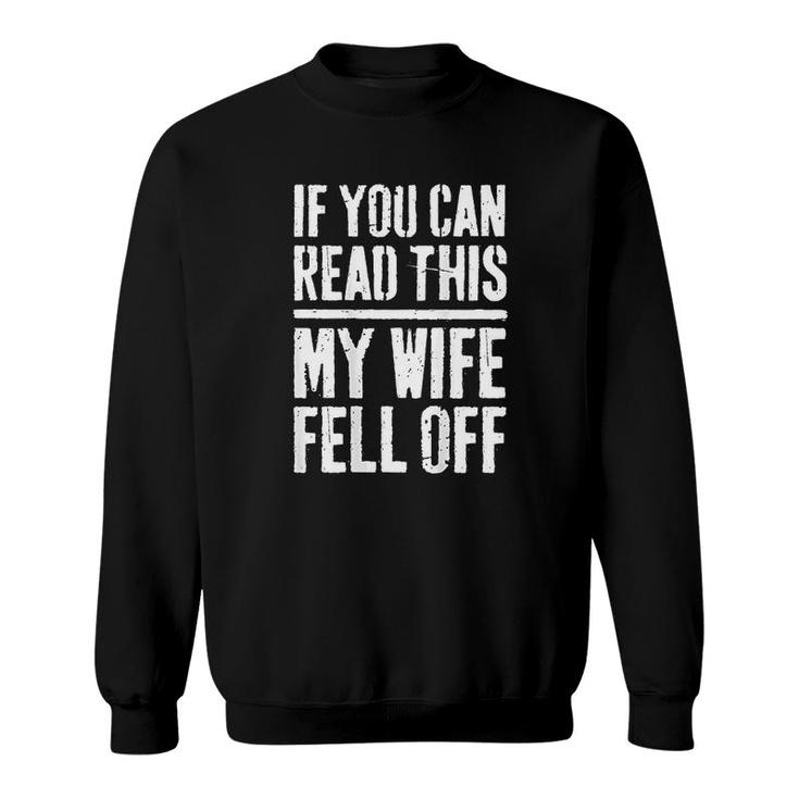 If You Can Read This My Wife Fell Off Sweatshirt