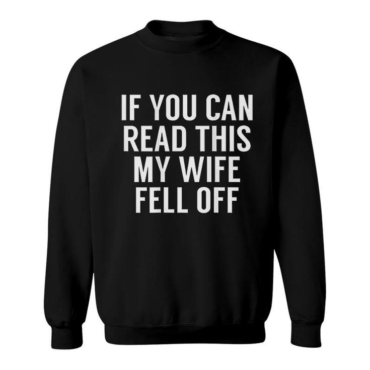If You Can Read This My Wife Fell Off Sweatshirt