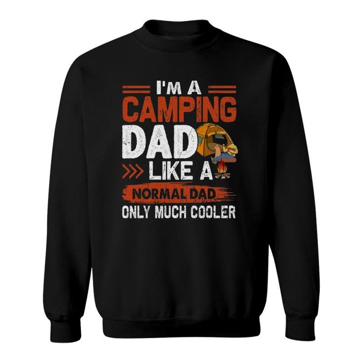 I'm A Camping Dad Like A Normal Dad Only Much Cooler Sweatshirt