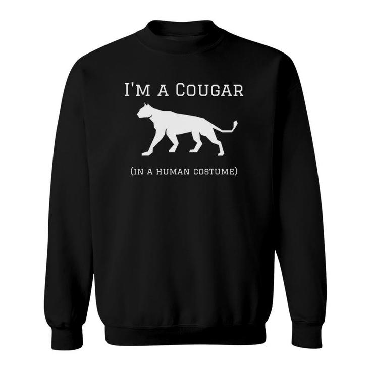 I'm A Cougar In A Human Costume Funny Sweatshirt