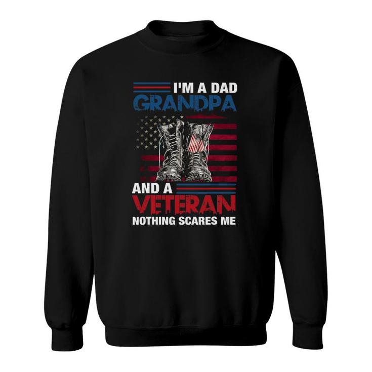 I'm A Dad Grandpa And A Veteran Nothing Scares Me Funny Sweatshirt
