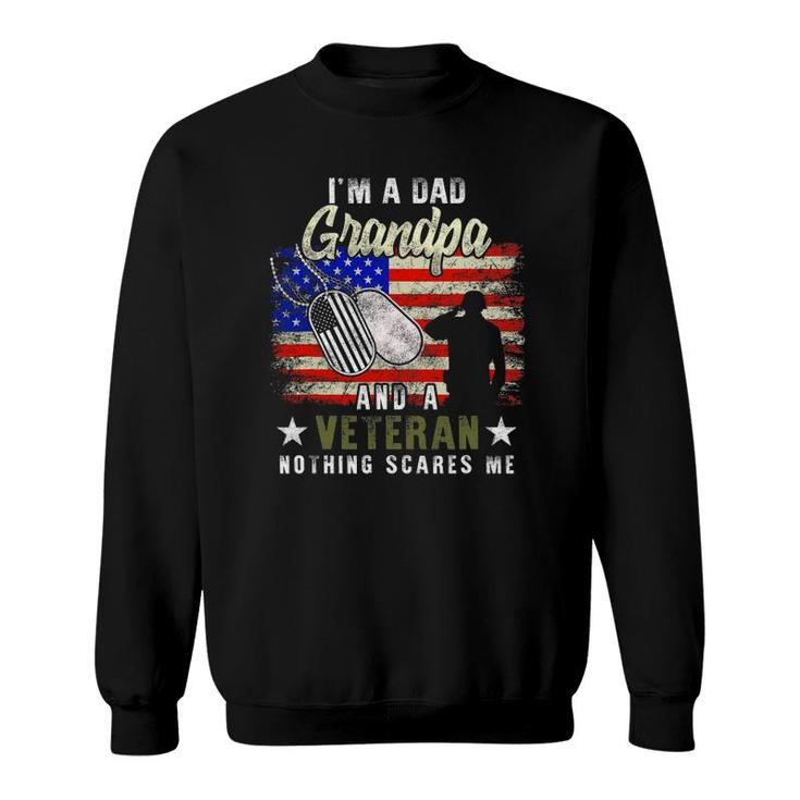 I'm A Dad Grandpa Veteran Nothing Scares Me Father's Day Gift Sweatshirt