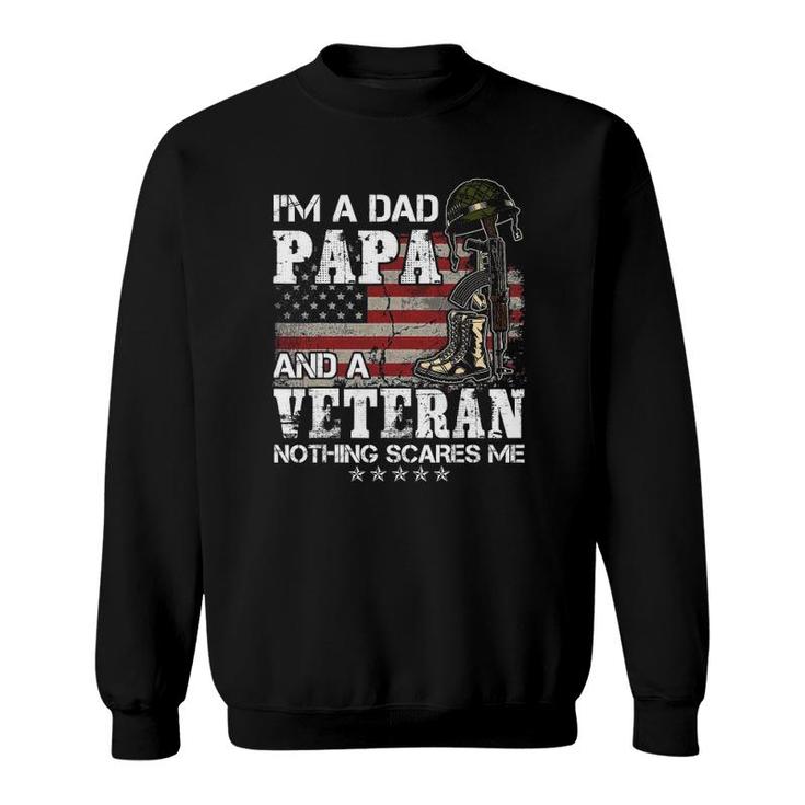 I'm A Dad Papa And A Veteran Nothing Scares Me Sweatshirt