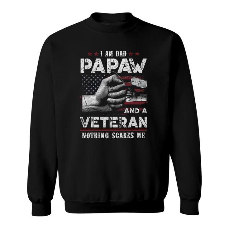 I'm A Dad Papaw Veteran Nothing Scares Me Fathers Day Sweatshirt