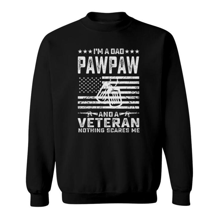 I'm A Dad Pawpaw And A Veteran Nothing Scares Me Funny Gifts Sweatshirt