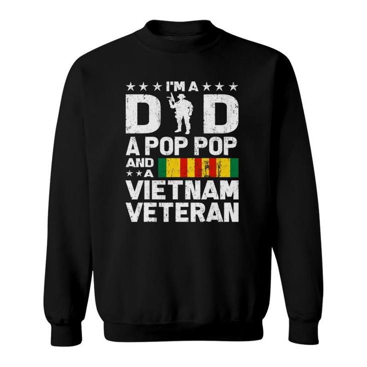 I'm A Dad Pop Pop Vietnam Veteran  Fathers Day Gift Men Sweatshirt