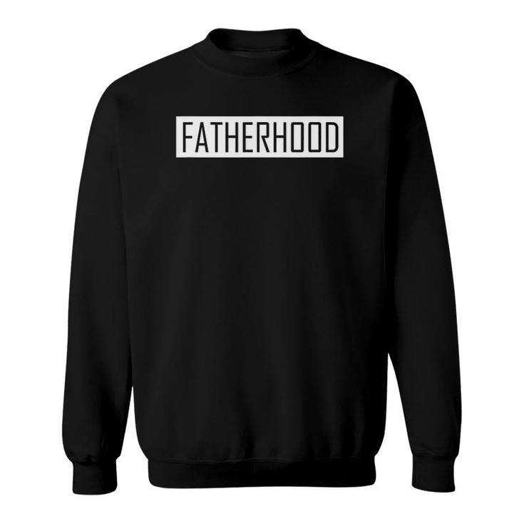 I'm A Fatherhood Father's Day Sweatshirt