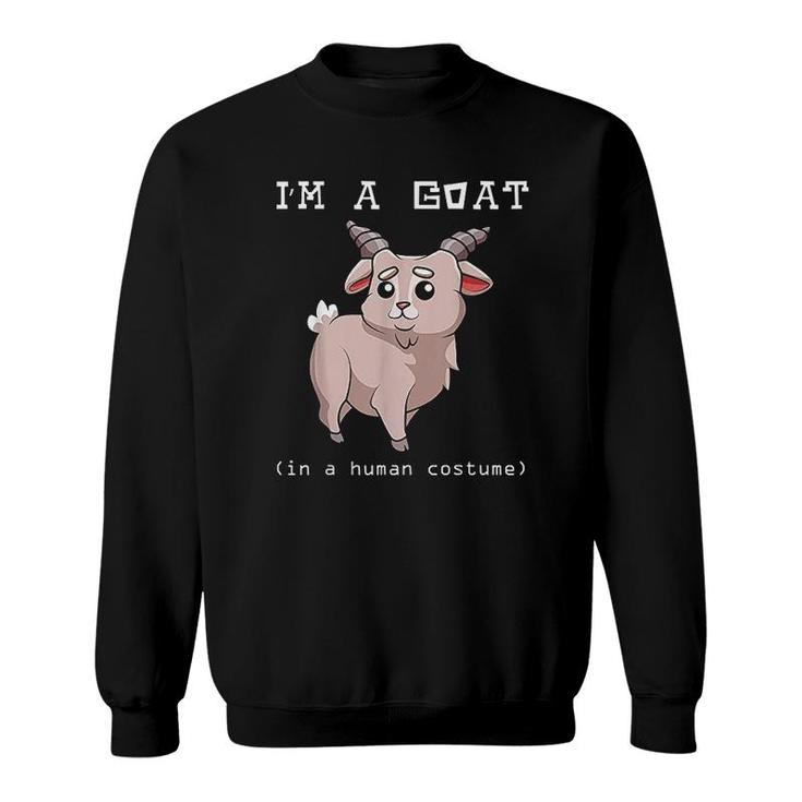 Im A Goat In A Human Costume Sweatshirt