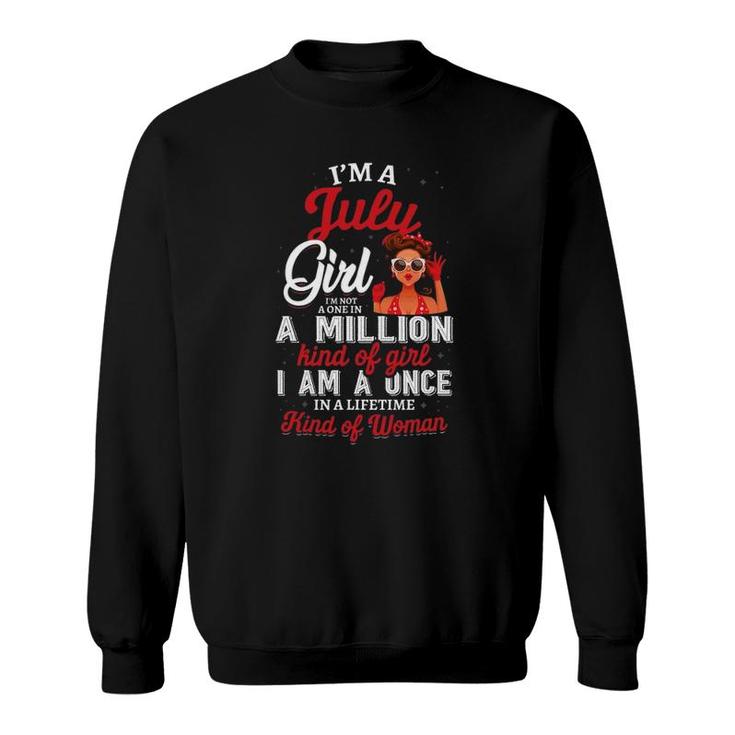 I'm A July Girl I Am Not A One In A Million Kind Of Girl Sweatshirt