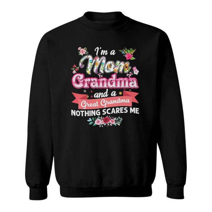 I'm A Mom Grandma And Great Nothing Scares Me Mother Day Sweatshirt
