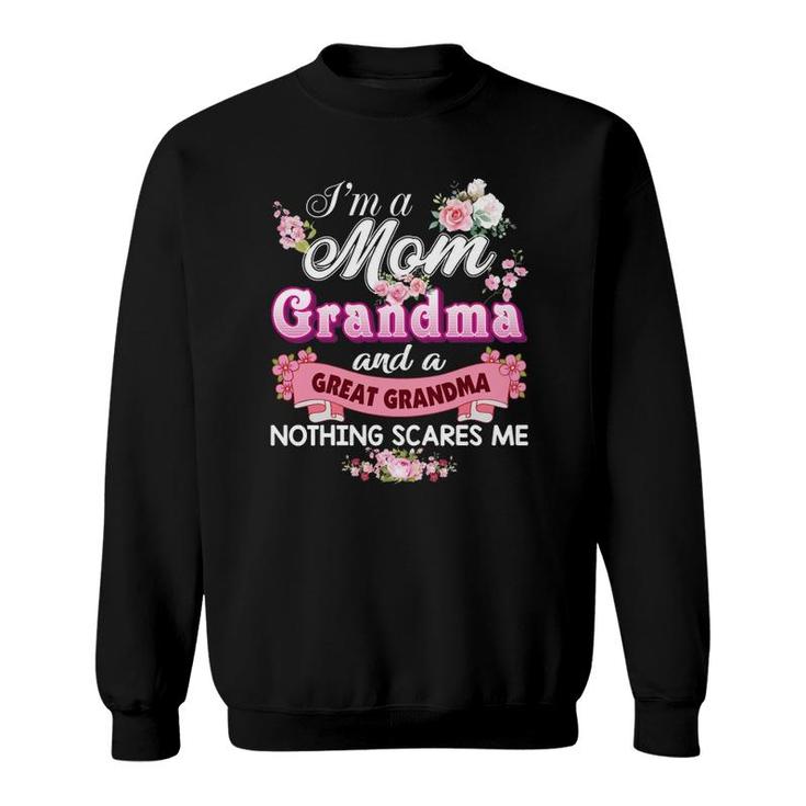 I'm A Mom Grandma And Great Nothing Scares Me Mother's Day Sweatshirt