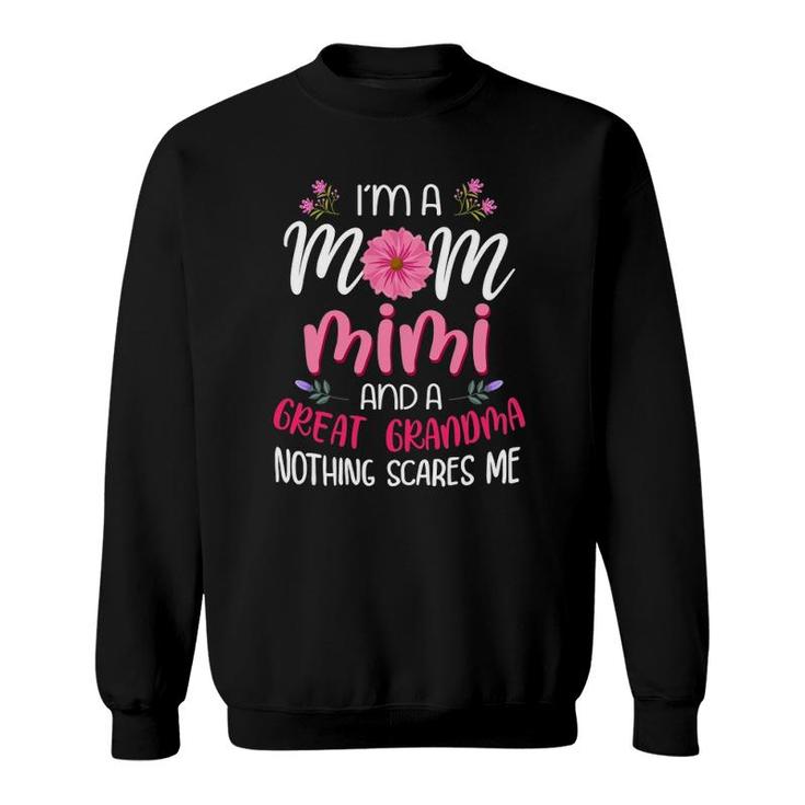 I'm A Mom Mimi And A Great Grandmother Nothing Scares Me Sweatshirt