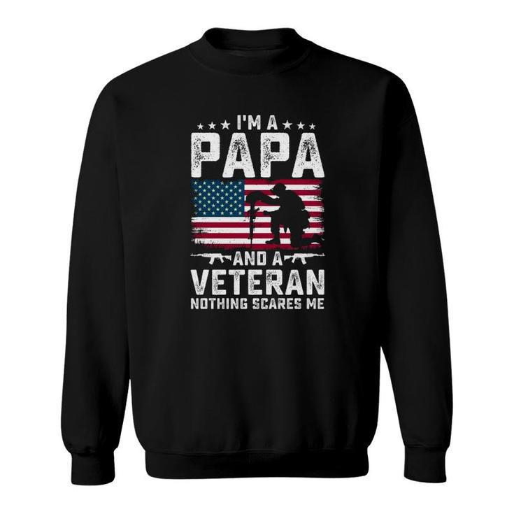 I'm A Papa And A Veteran Nothing Scares Me American Flag Father's Day Sweatshirt