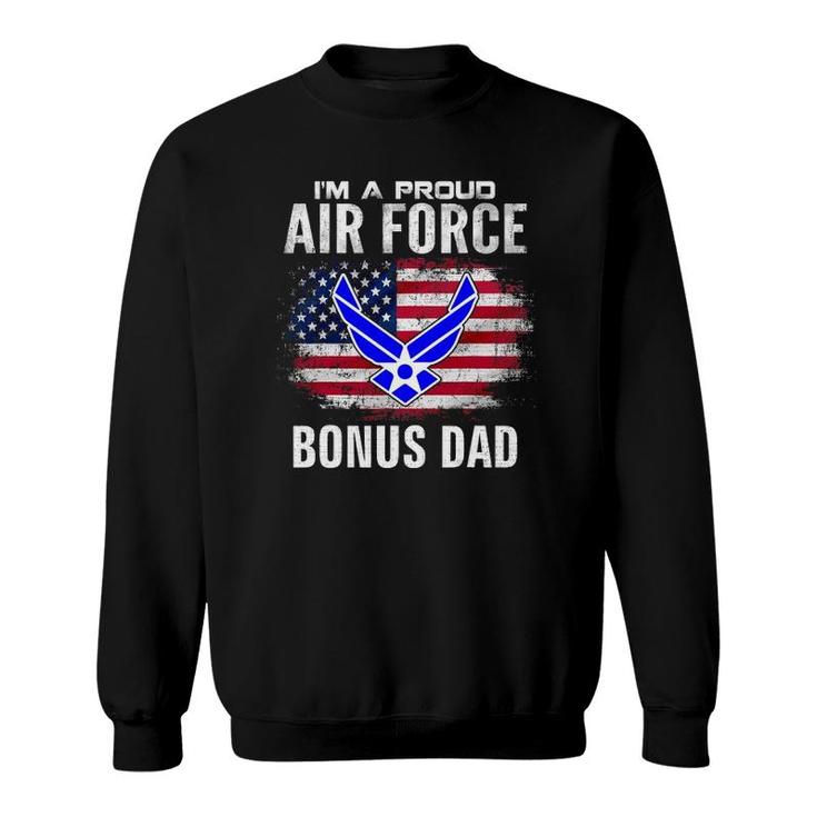 I'm A Proud Air Force Bonus Dad With American Flag Veteran Sweatshirt