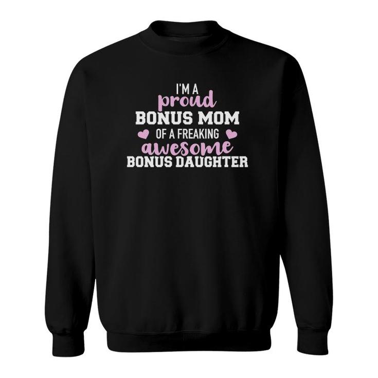 I'm A Proud Bonus Mom Of An Awesome Bonus Daughter  Sweatshirt