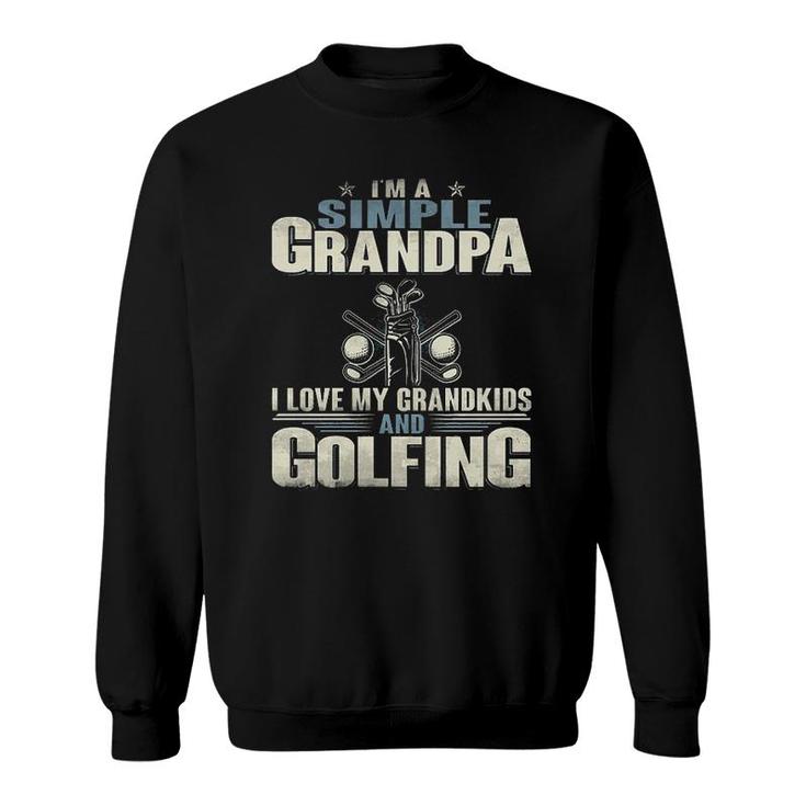 Im A Simple Grandpa Golf Sweatshirt