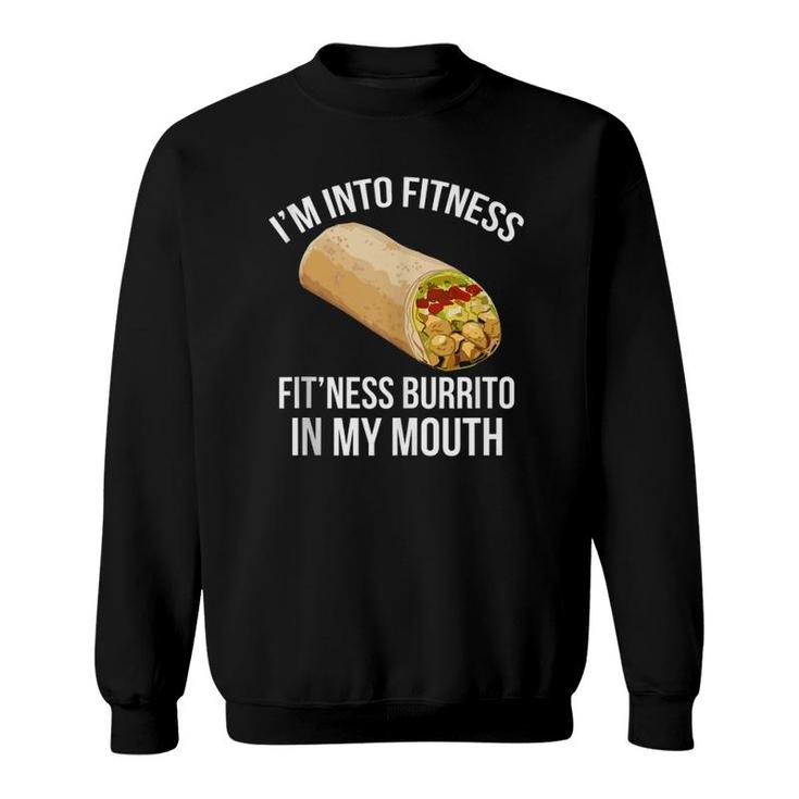 I'm Into Fitness  - Fitness Burrito In My Mouth Tank Top Sweatshirt