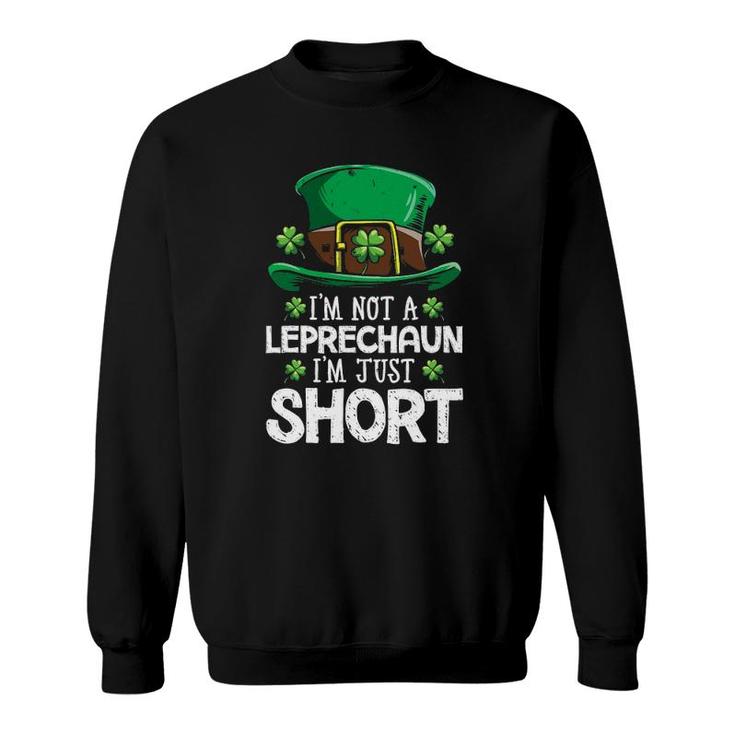 I'm Not A Leprechaun I'm Just Short St Patrick's Day Boys Men Sweatshirt
