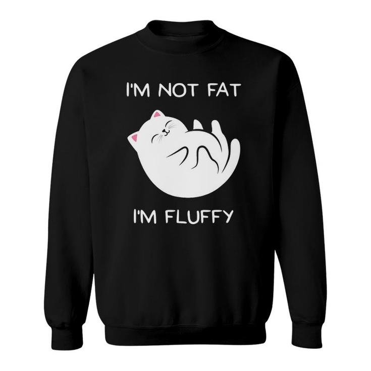 I'm Not Fat, I'm Fluffy Cat Sweatshirt