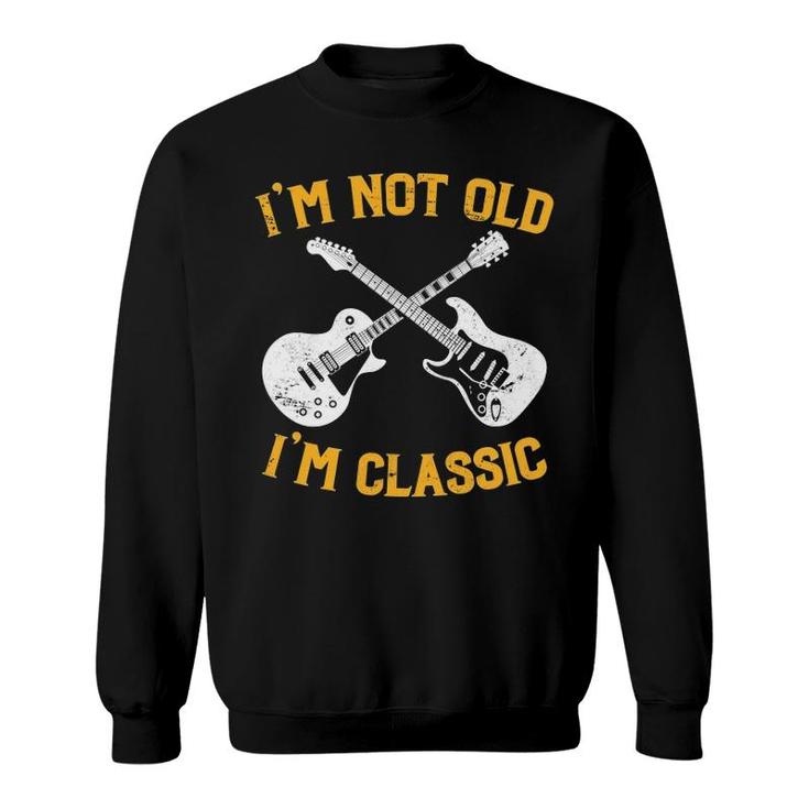 I'm Not Old I'm Classic Funny Rock And Roll Mens Womens Sweatshirt