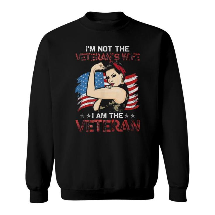 I’M Not The Veteran’S Wife I Am The Veteran Tee  Sweatshirt
