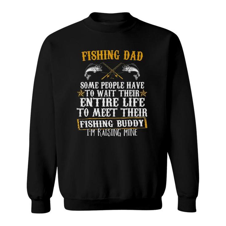 I'm Raising My Fishing Buddy Dad Father's Day Gift Sweatshirt
