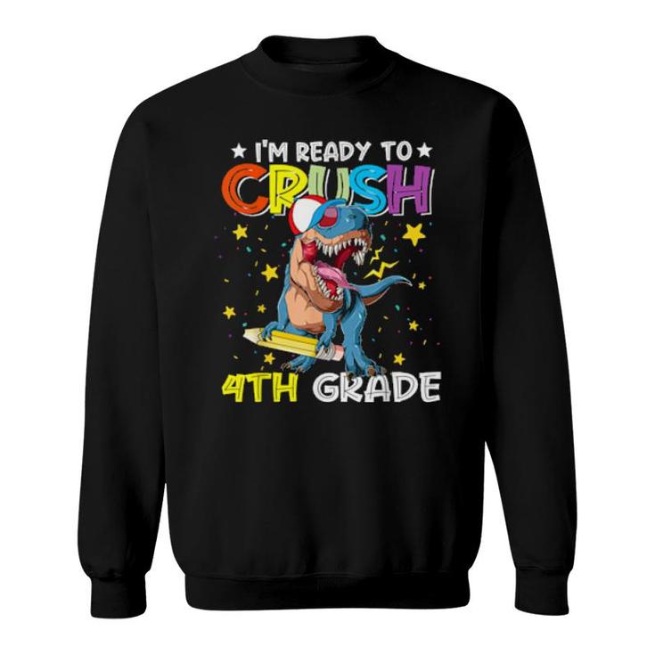I'm Ready To Crush 4Th Grade Dinosaurier Back To School  Sweatshirt